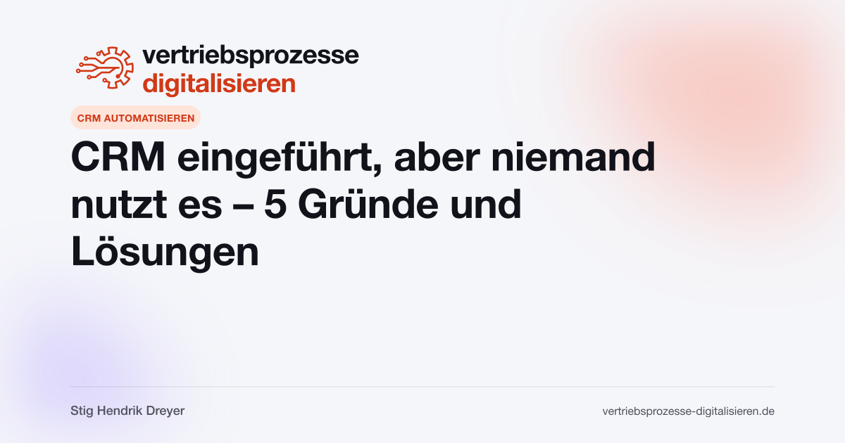 CRM eingeführt, aber niemand nutzt es – 5 Gründe und Lösungen