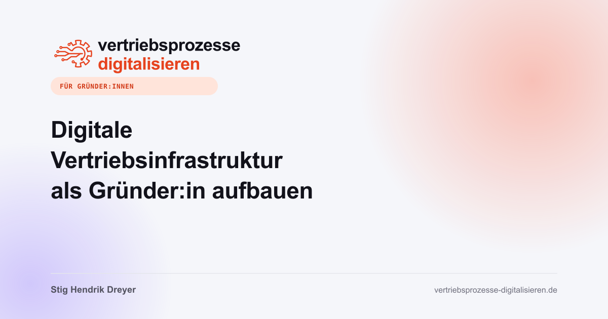 Digitale Vertriebsinfrastruktur als Gründer:in aufbauen