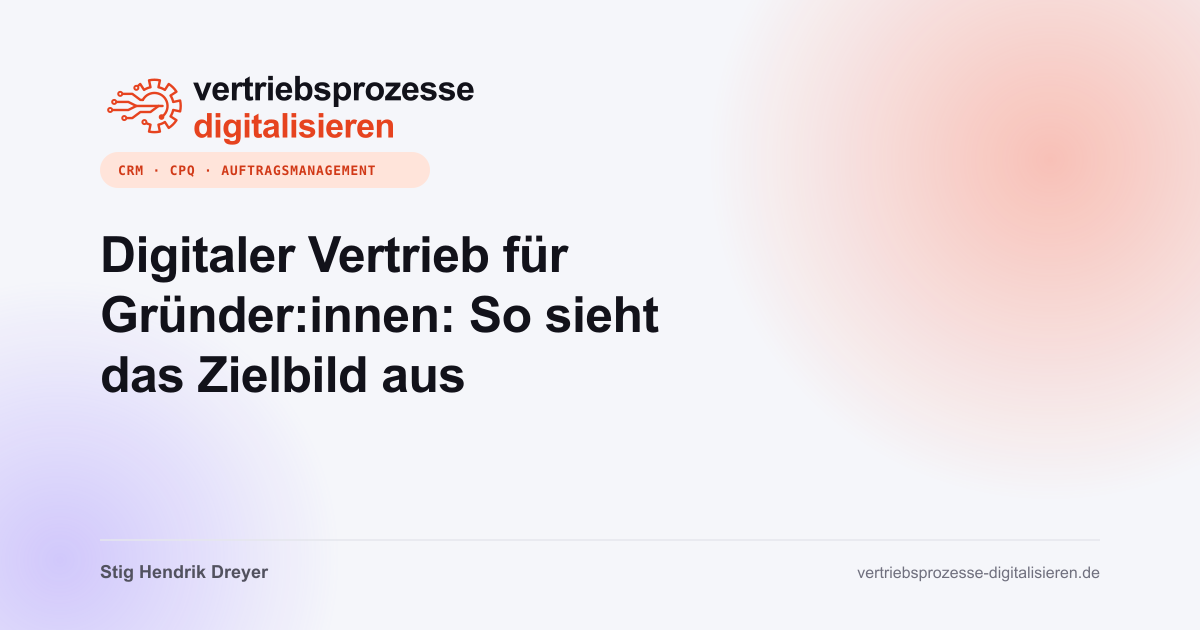 Digitaler Vertrieb für Gründer:innen: So sieht das Zielbild aus