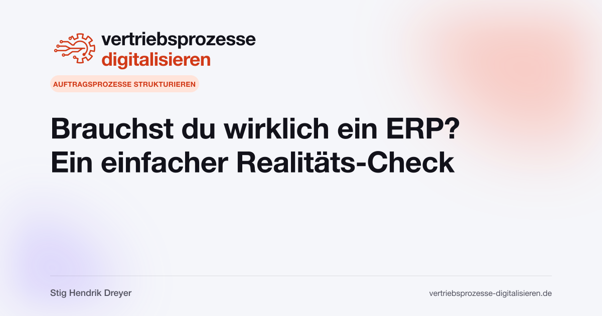 Brauchst du wirklich ein ERP? Ein einfacher Realitäts-Check