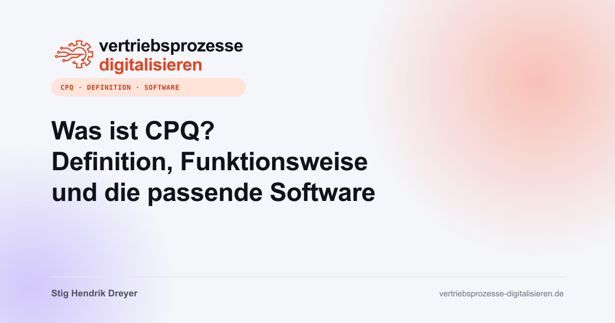 Was ist CPQ? Definition, Funktionsweise und die passende Software